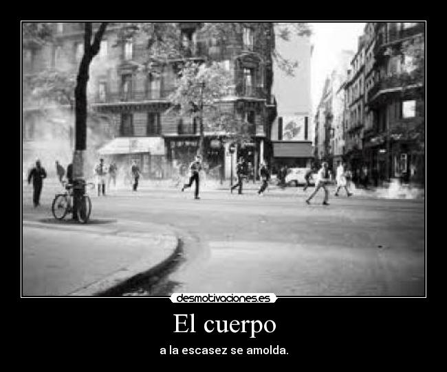 El cuerpo - a la escasez se amolda.