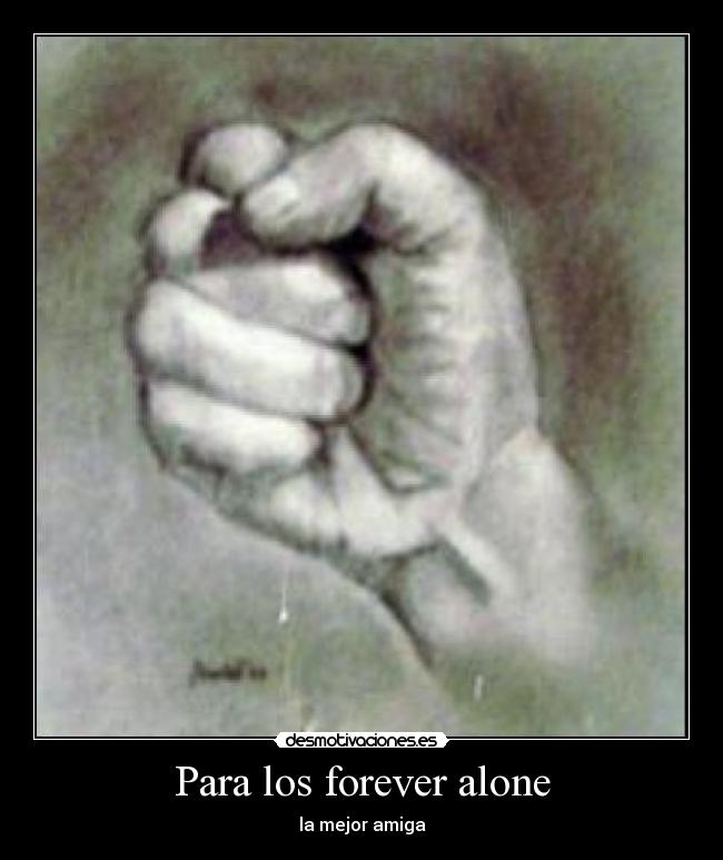 Para los forever alone -
