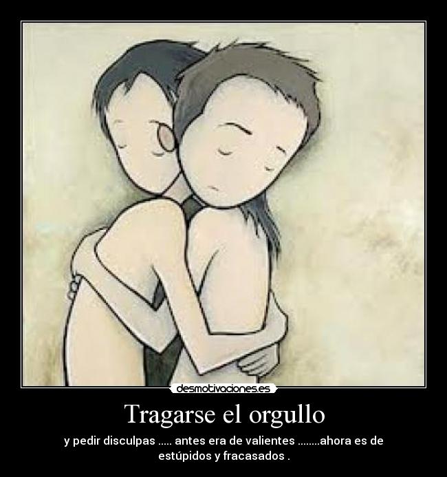 Tragarse el orgullo - 