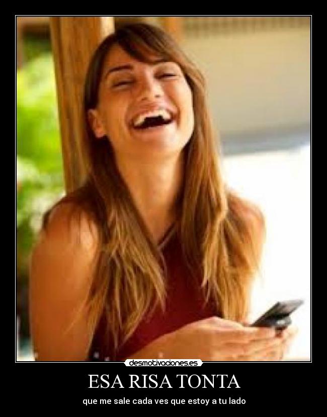 ESA RISA TONTA -
