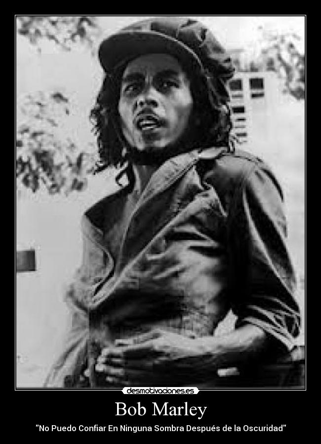 Bob Marley - No Puedo Confiar En Ninguna Sombra Después de la Oscuridad