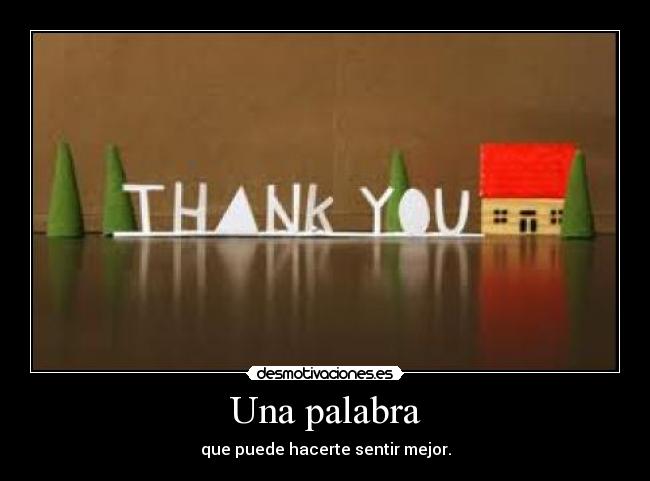 Una palabra - que puede hacerte sentir mejor.