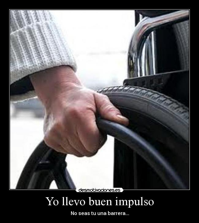 Yo llevo buen impulso - No seas tu una barrera...