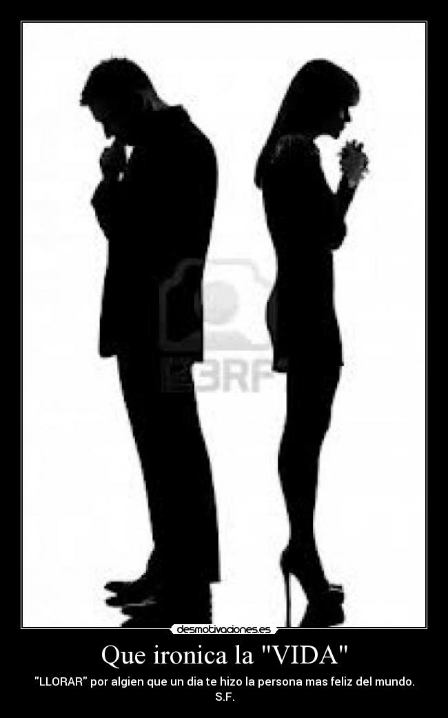 Que ironica la VIDA - 