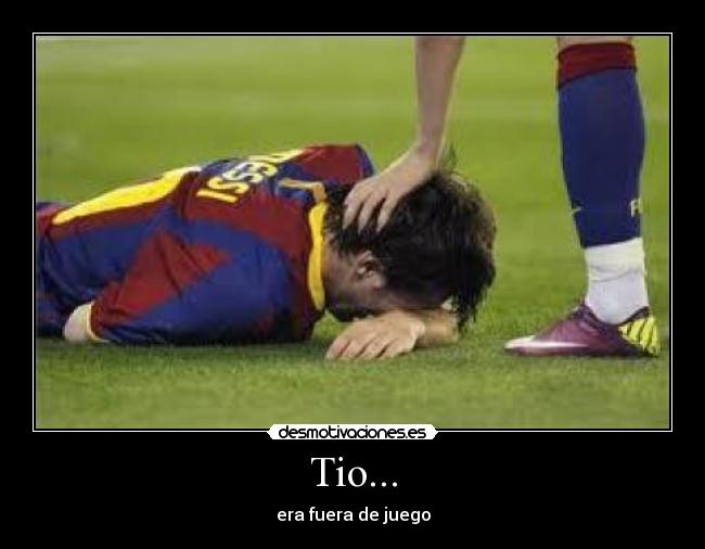 Tio... - era fuera de juego