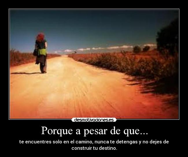 Porque a pesar de que... -