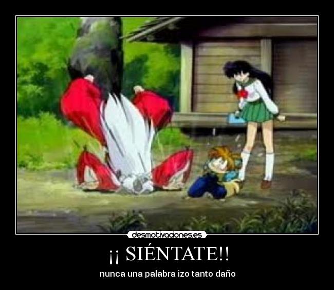 ¡¡ SIÉNTATE!! - nunca una palabra izo tanto daño