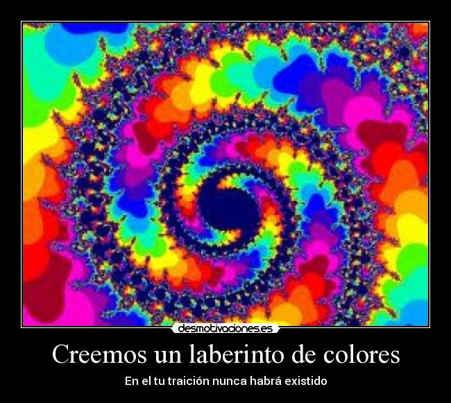 Creemos un laberinto de colores - En el tu traición nunca habrá existido