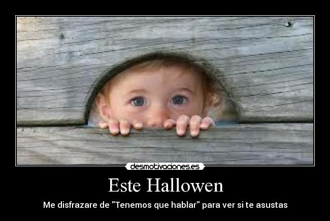 Este Hallowen - Me disfrazare de Tenemos que hablar para ver si te asustas