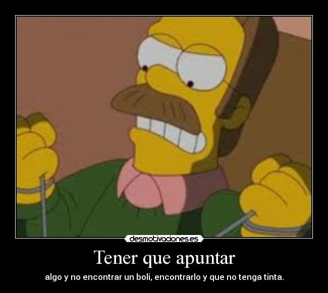 Tener que apuntar - algo y no encontrar un boli, encontrarlo y que no tenga tinta.