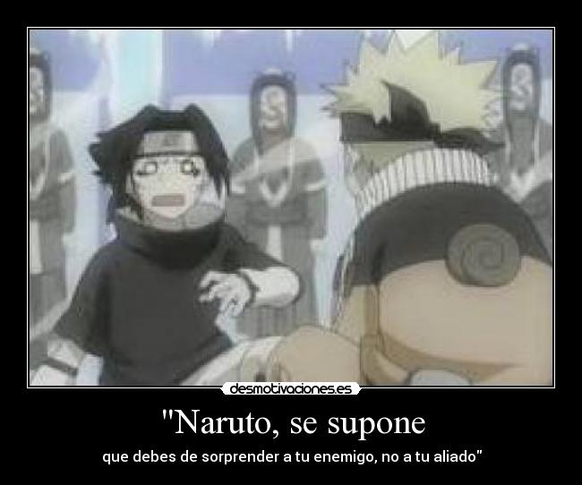 Naruto, se supone -