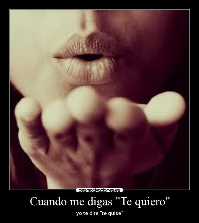 Cuando me digas Te quiero -