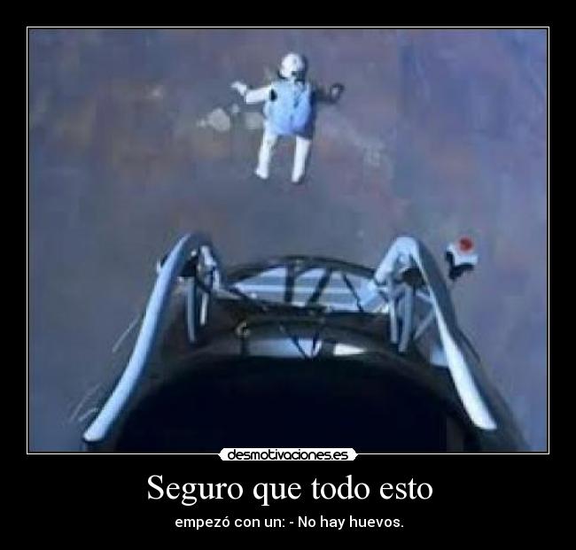 Seguro que todo esto - empezó con un: - No hay huevos.