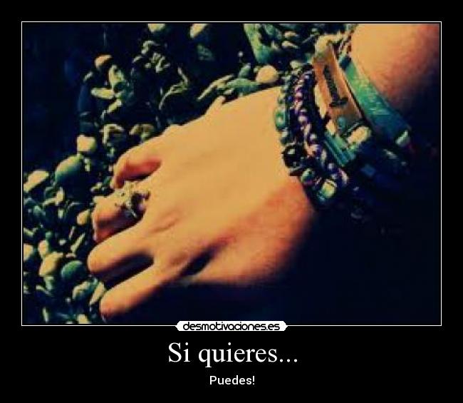 Si quieres... - Puedes!
