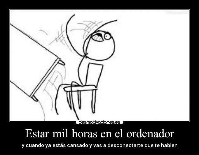 Estar mil horas en el ordenador - 