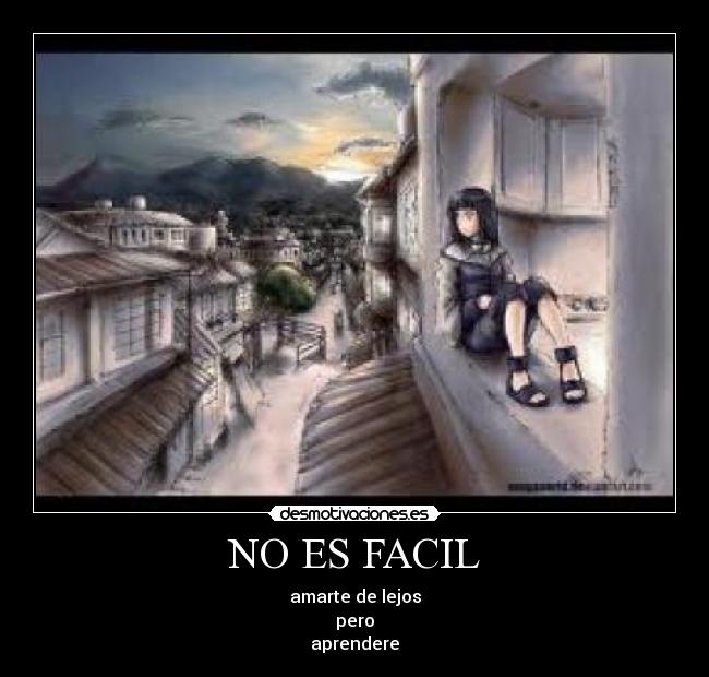 NO ES FACIL - amarte de lejos
pero
aprendere