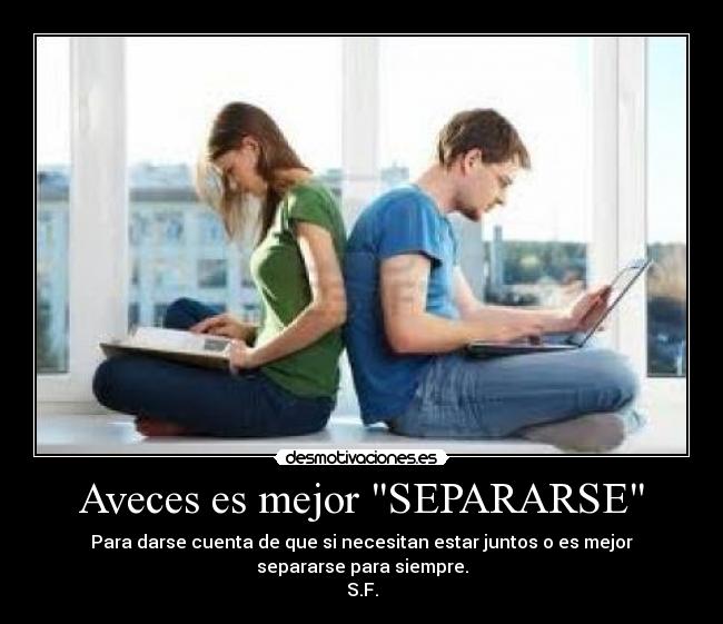 Aveces es mejor SEPARARSE - 