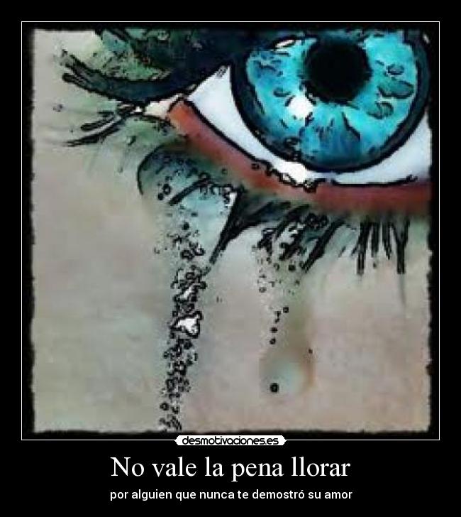 No vale la pena llorar -