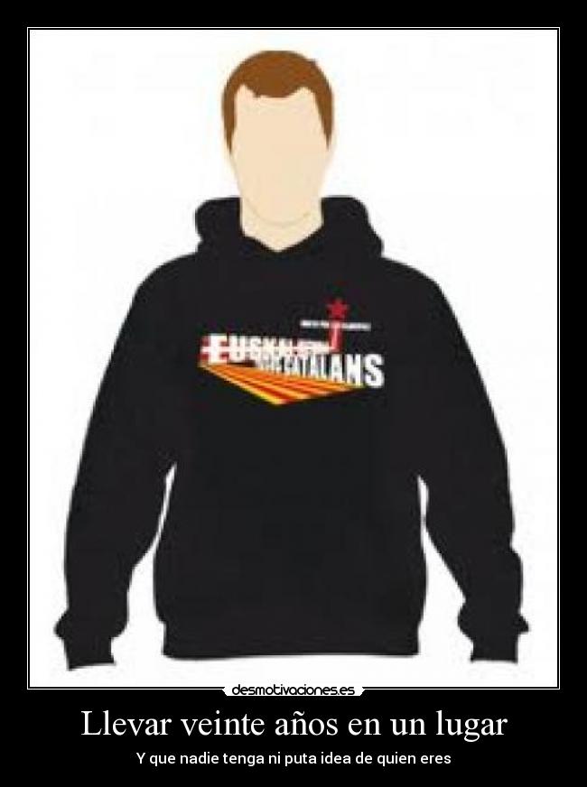 Llevar veinte años en un lugar -