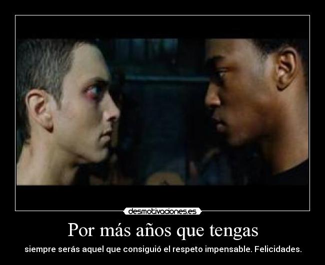 Por más años que tengas -