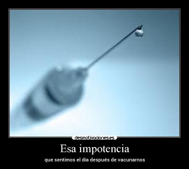Esa impotencia - 