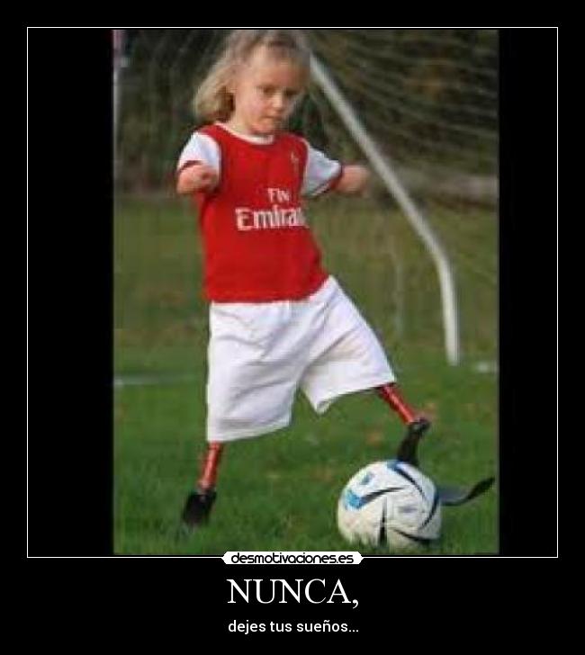 NUNCA, - dejes tus sueños...
