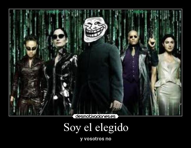 Soy el elegido - y vosotros no