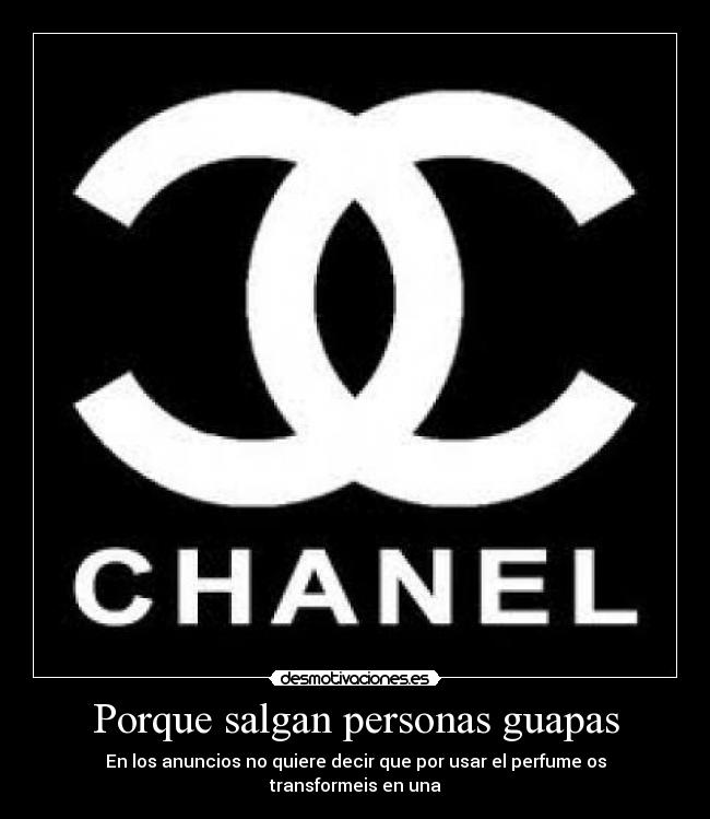 Porque salgan personas guapas - En los anuncios no quiere decir que por usar el perfume os transformeis en una