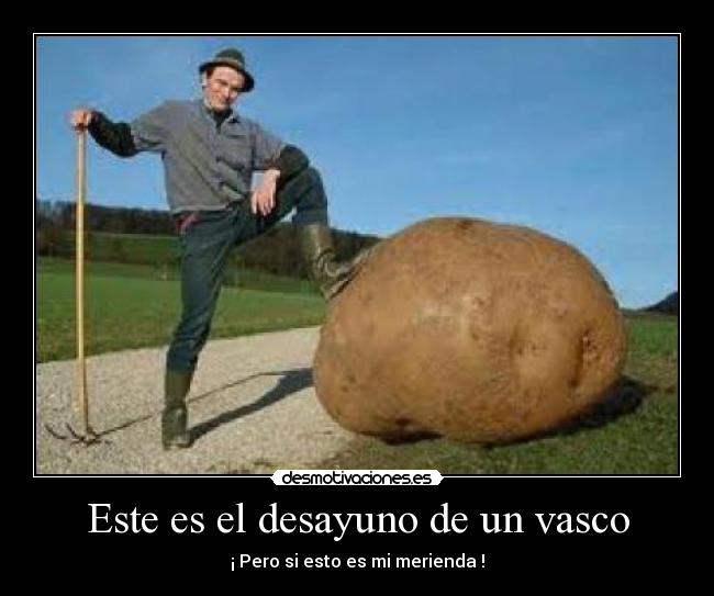 Este es el desayuno de un vasco - ¡ Pero si esto es mi merienda !
