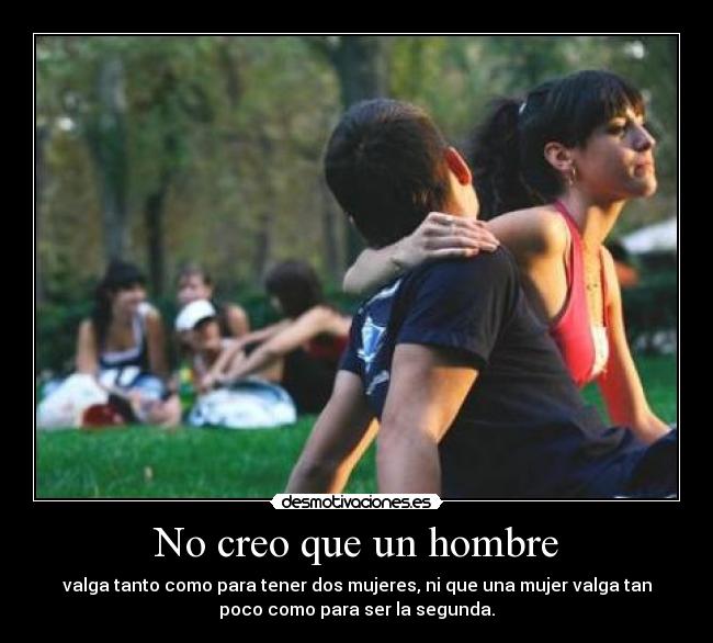 No creo que un hombre -