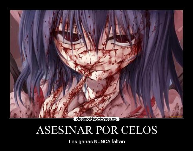 ASESINAR POR CELOS - Las ganas NUNCA faltan