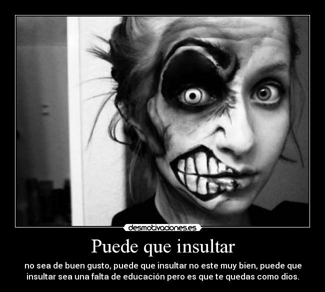 Puede que insultar - 