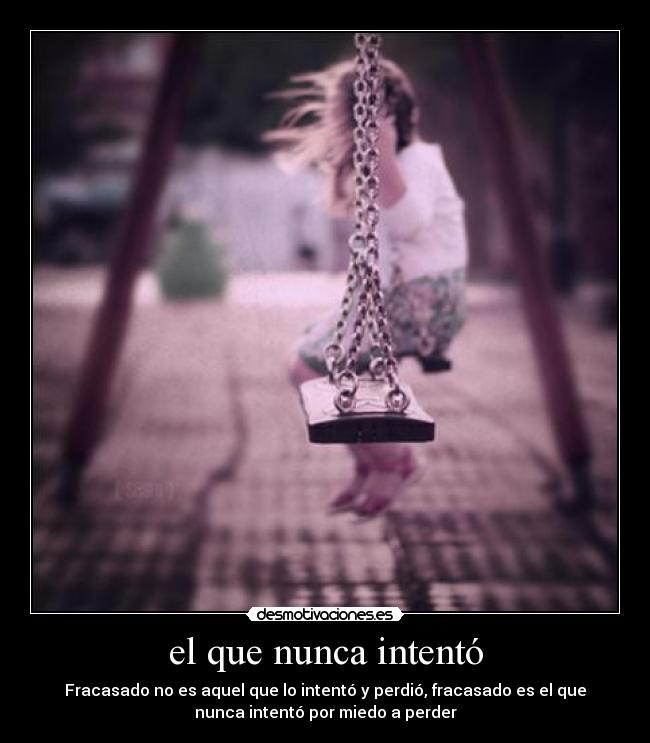 el que nunca intentó -