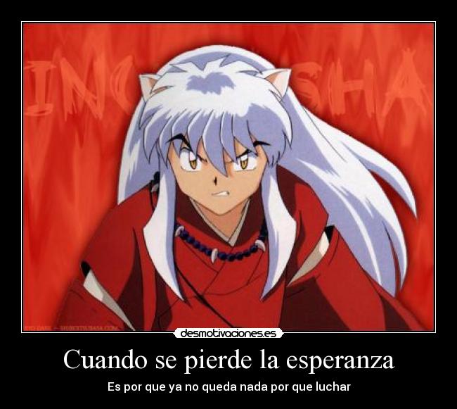 Cuando se pierde la esperanza - Es por que ya no queda nada por que luchar