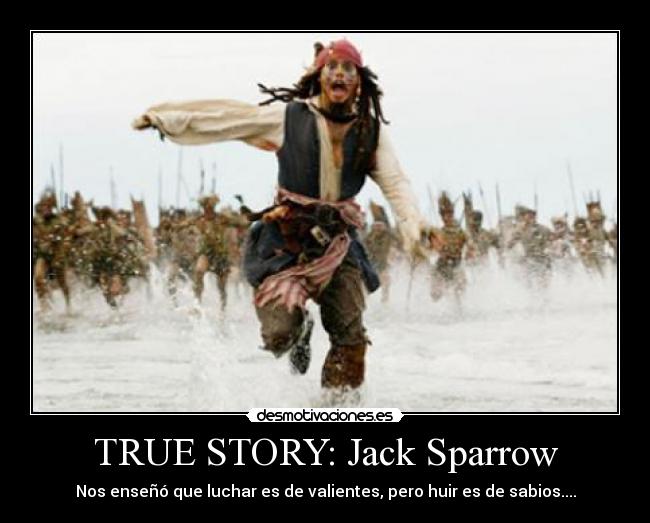 carteles true story jack saprrow valientes huir sabios risa pirata desmotivaciones