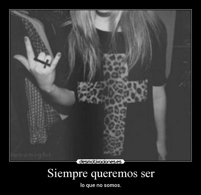 Siempre queremos ser -