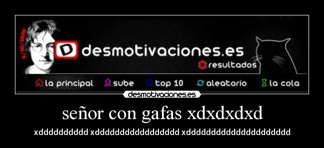 señor con gafas xdxdxdxd -