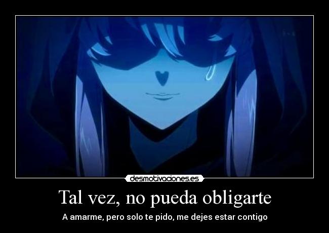 Tal vez, no pueda obligarte -