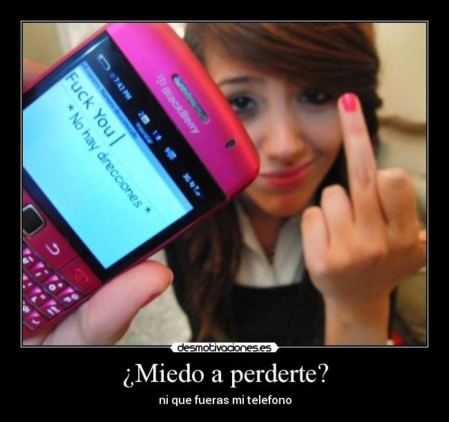 ¿Miedo a perderte? - ni que fueras mi telefono