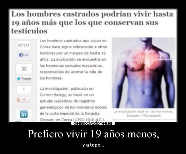Prefiero vivir 19 años menos, - y a tope...