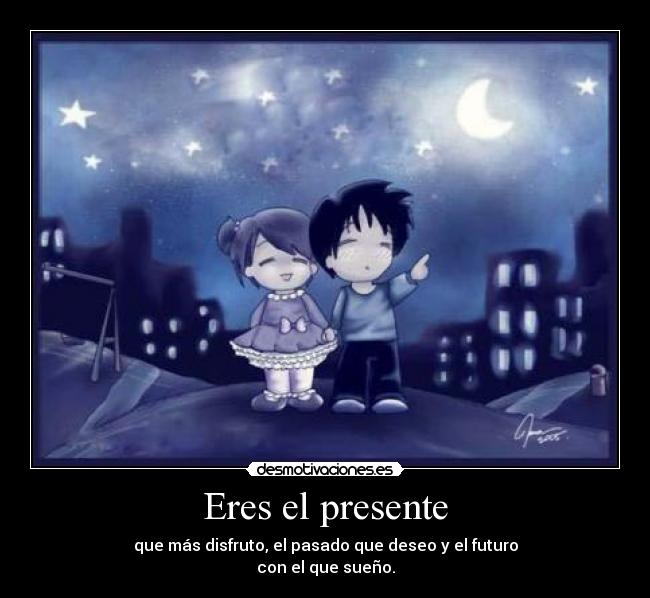 Eres el presente -