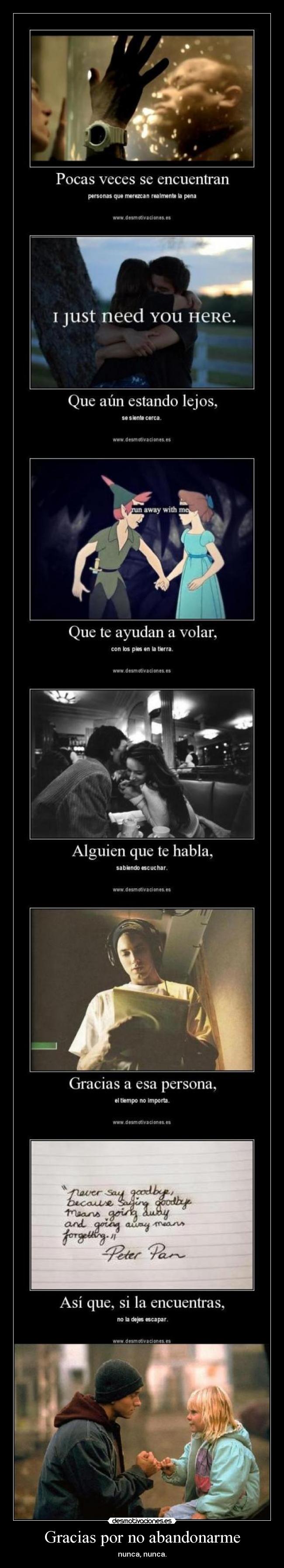 Gracias por no abandonarme - nunca, nunca.