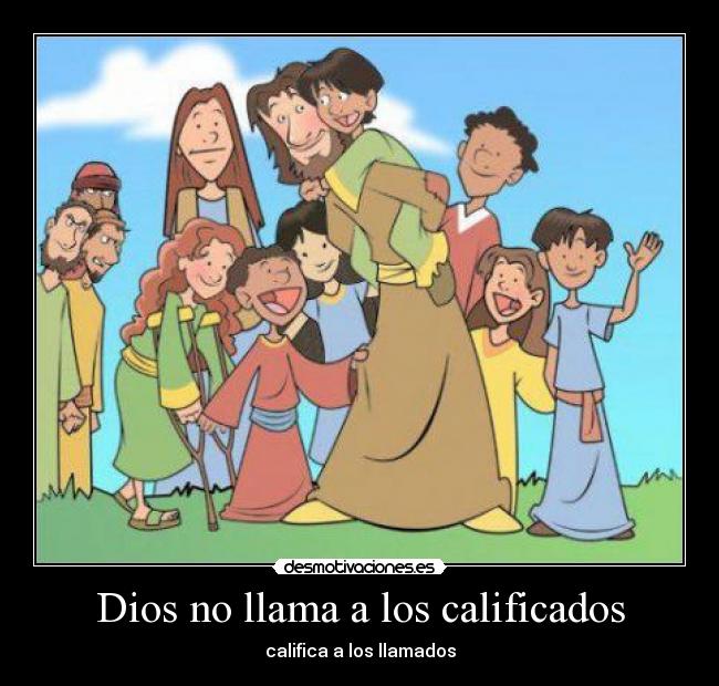Dios no llama a los calificados -