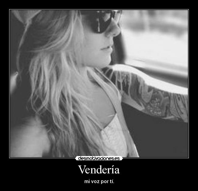 Vendería - mi voz por tí.