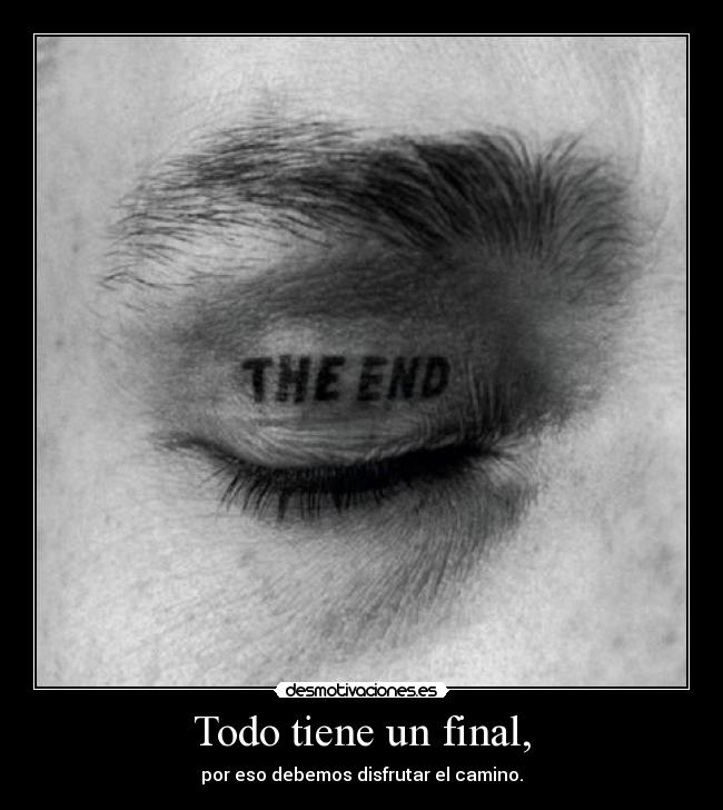 Todo tiene un final, - 