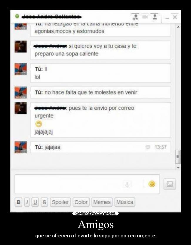 Amigos - que se ofrecen a llevarte la sopa por correo urgente.