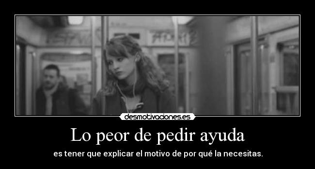 Lo peor de pedir ayuda - 