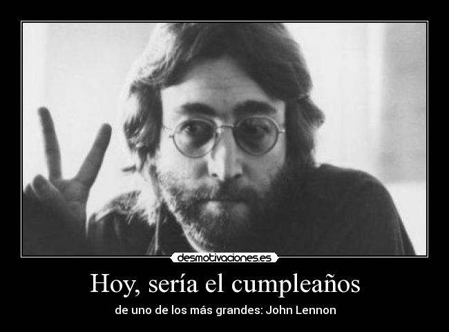 Hoy, sería el cumpleaños -