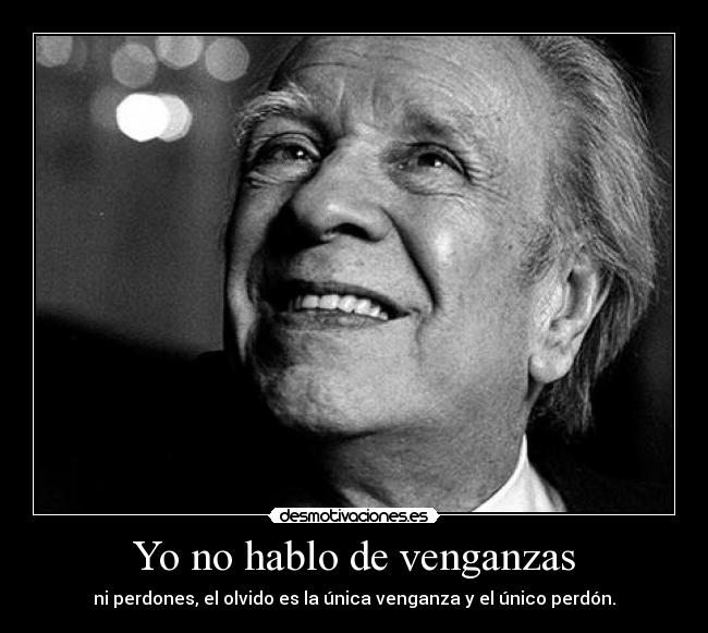 carteles olvido perdon jorge luis borges desmotivaciones