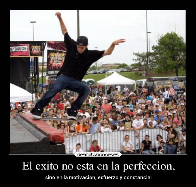 El exito no esta en la perfeccion, - 